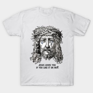 Jesus Loves You If You Like It Or Not T-Shirt